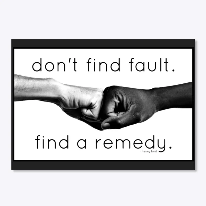 Don't Find Fault | Find a Remedy