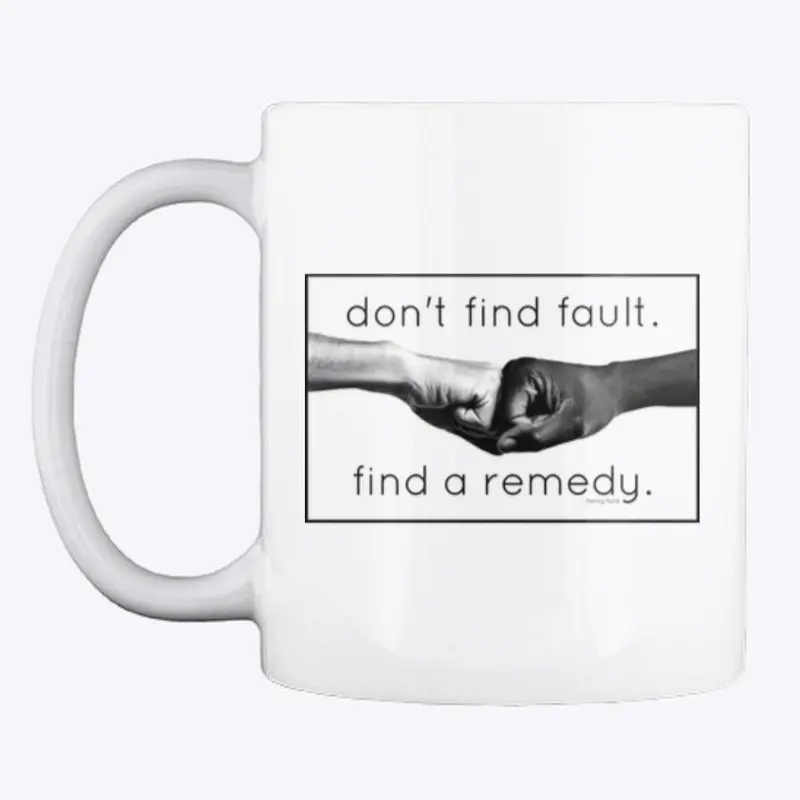 Don't Find Fault | Find a Remedy